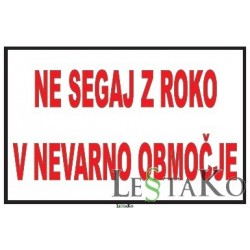 Ne segaj z rokov nevarno območje 30x22cm